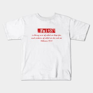 faith bible verse from Hebrews 11 Kids T-Shirt